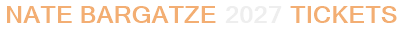 Nate Bargatze 2027 Tickets